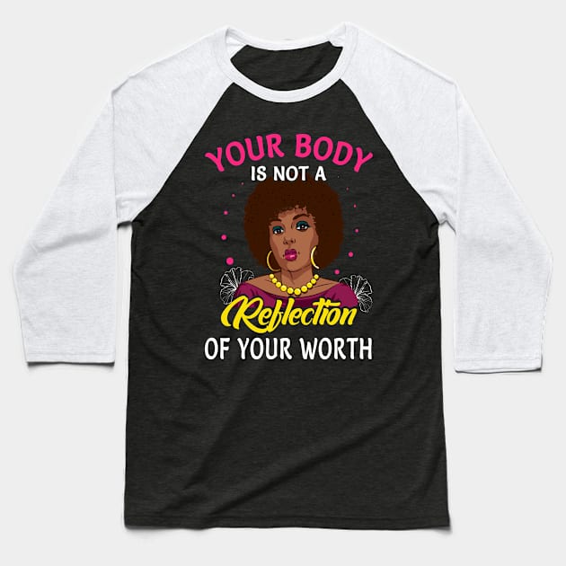 Your Body Is Not A Reflection Of Your Worth Baseball T-Shirt by funkyteesfunny